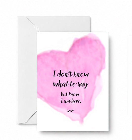 I don't know what to say. But know I am here. - CD-126-01-A2 approved card and envelope mockup
